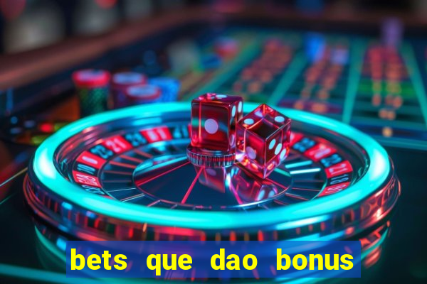 bets que dao bonus no cadastro sem deposito